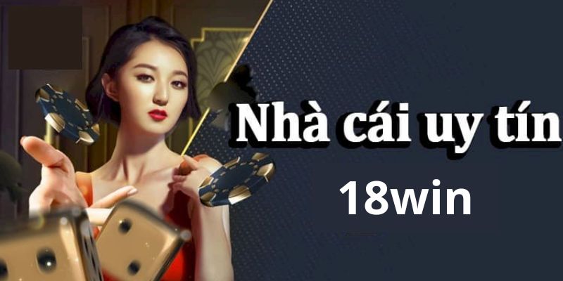 Giới thiệu về nhà cái 18win